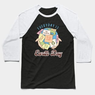 Earth Day Is Every Day Baseball T-Shirt